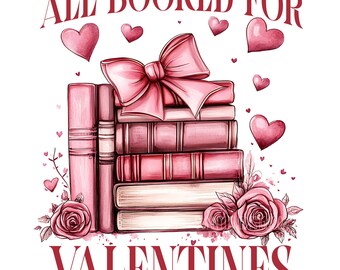 All Booked for Valentines PNG, Book Lover Shirt Design, Floral Valentine PNG, Sublimation Design Digital Download, Teacher PNG