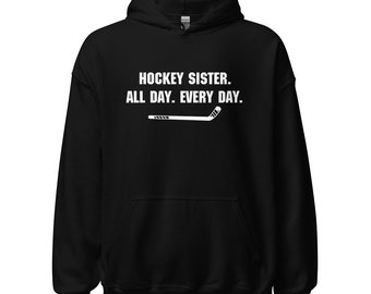 Hockey Sister Hoodie - Hockey Sister All Day Sweatshirt Gift