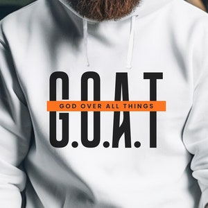 G.O.A.T Hoodie | God Over All Things | Faith | Christian Sweatshirt | Gift for Him | Dad Gift