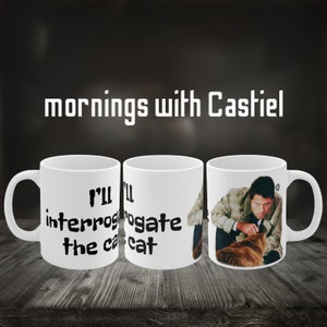 I&#39;ll interrogate the cat 11oz coffee mug Supernatural gift Castiel mug The Winchesters Sam and Dean Winchester Supernatural merch