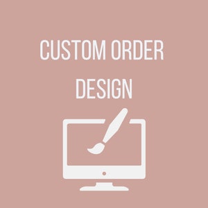 May include: White icon of a computer monitor with a paintbrush on the screen. The text "CUSTOM ORDER DESIGN" is above the icon.
