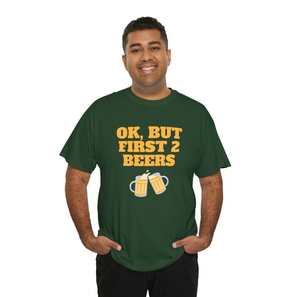 Ok, But First 2 Beers! Unisex Cotton Tee