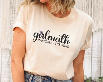 Girl math tshirt, Basically it's for free, funny tee for girl, funny girlmath, trendy tee, cute shirt, cute girl t-shirt, trending shirt