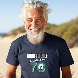 Funny 70th Birthday Golf Shirt for Men | Born to Golf Forced to Turn 70 | Golfer Gift for Dad | Golf Lover Gift Tee | Golf gift for Grandad