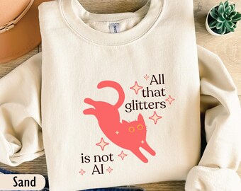 Cat sweatshirt, Funny Anti AI Shirt, Coworker Gift, Retro Style, All that glitters is not AI