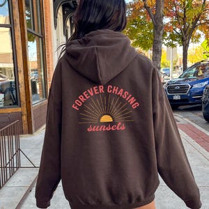 Forever chasing sunsets hoodie sweatshirt, aesthetic hoodie pullover, positive hoodie, beach hoodie, vintage surfer hoodie, oversize hoodie