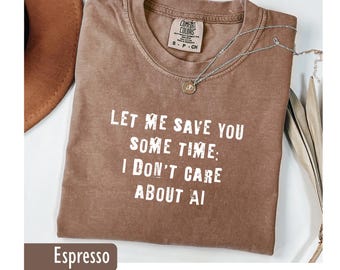 Don't Care About AI Shirt, Funny Sarcastic Comfort Colors Tee, Coworker Gift