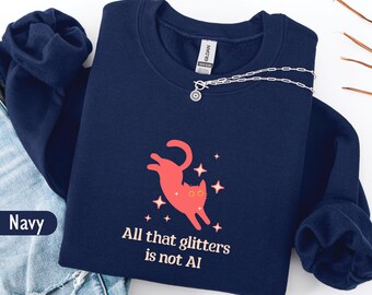Anti AI Cat Crewneck Sweatshirt, Ironic Protest Shirt, Funny Sarcastic Sweater, All that glitters is not AI