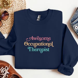 Occupational Therapy sweater, Occupational Therapist sweatshirt, Occupational Therapy gifts, Gift for OT, OT gifts, Teacher appreciation