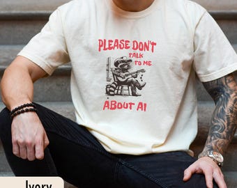 Please Dont Talk to Me About AI, Racoon Cowboy Funny Comfort Colors T-Shirt, Colorful Retro Internet Aesthetic Tee, Viral Meme Shirt