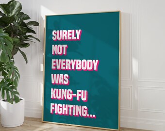 Surely not everybody was Kung Fu Fighting, Music Posters, Funny Quote Prints, Retro Typography Prints, Wall Art Prints Home Decor