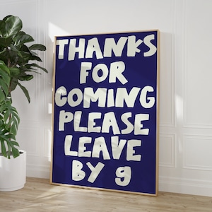 Please leave by 9, Funny Hallway Entryway Prints, Thanks for Coming, Funny Wall Art, Modern Typography Prints, Welcome Poster