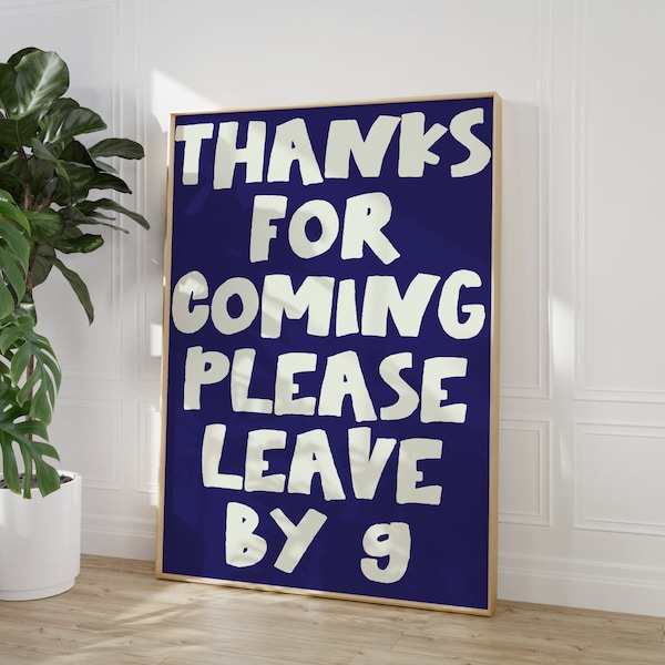 Please leave by 9, Funny Hallway Entryway Prints, Thanks for Coming, Funny Wall Art, Modern Typography Prints, Welcome Poster