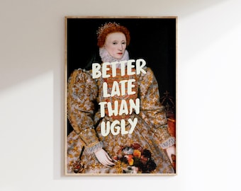 Print met grappige quote: beter laat dan lelijk, muurkunst badkamer