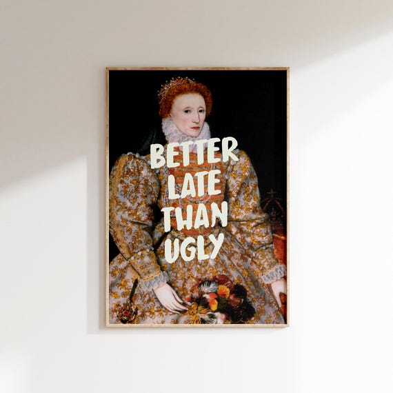 Funny Quote Print: Better Late Than Ugly, Bathroom Wall Art