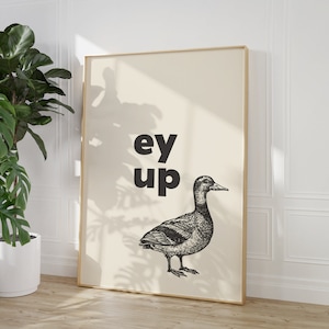 Ey Up Duck - Funny Quote Print - Northern Quotes - Yorkshire Sayings - Sheffield Slang - Leeds Dialect - Bedroom Living Room Wall Art Decor