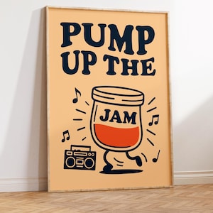 May include: A framed poster with the words "PUMP UP THE JAM" in navy blue. A cartoon jar of jam with legs dances next to a boombox, surrounded by musical notes. The background is a light orange color.