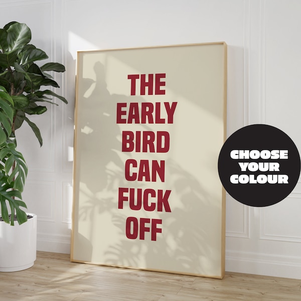 The Early Bird Can Fuck Off - Funny Quote Print - Kitchen Prints - Living Room Poster - Typography Print - Motivational Swearing Quotes