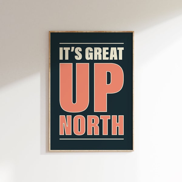 Impression Great up North - art mural citation du nord - estampes Manchester - art mural slogan drôle - poster mod indépendant sans cadre - estampes mancuniennes