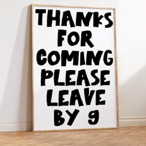 Please leave by 9, Funny Hallway Entryway Prints, Thanks for Coming, Funny Wall Art, Modern Typography Prints, Welcome Poster