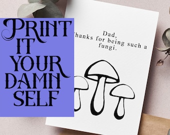 Dad, Thanks For Being Such a Fungi Father's Day - Printable Card