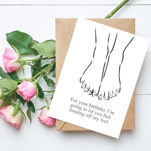 For Your Birthday I'm Going To Let You Lick Frosting Off My Feet Card