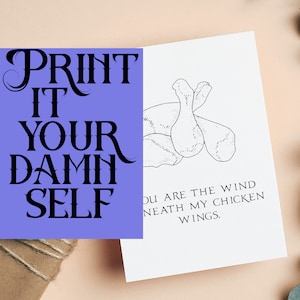 You Are The Wind Beneath My Chicken Wings - Printable Card
