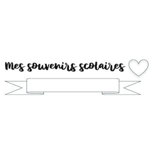 May include: A black and white graphic design featuring the text "mes souvenirs scolaires" in a cursive script font, accompanied by a simple heart outline and a blank horizontal banner with pointed ends positioned directly below the text.