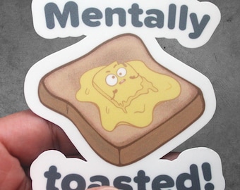 Mentally Toasted Bread Sticker | Funny Melting Butter Vinyl Decal (Waterproof)