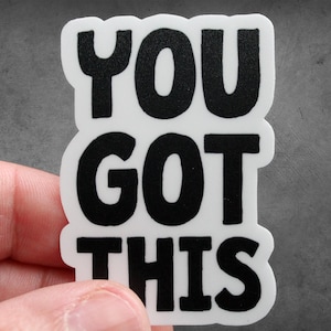 You Got This Sticker | Motivational Vinyl Laptop Sticker (Waterproof)