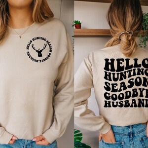 Hello Hunting Season Goodbye Husband Sweatshirt | Hunting Season Sweatshirt | Funny Husband Sweatshirt | Deer Season Sweatshirt