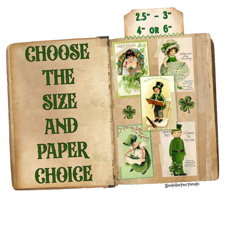 May include: An open book with a vintage aesthetic, featuring a variety of images and text related to St. Patrick's Day. The book is open to a page with the text "CHOOSE THE SIZE AND PAPER CHOICE" and a note that reads "2.5" - 3" 4" OR 6".