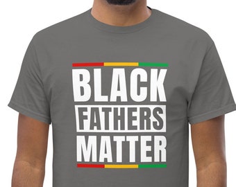 Black Fathers Matter Tee: Men's Cotton Classic T-Shirt
