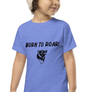 BORN TO ROAR Toddler Short Sleeve Tee, Little Kid&#39;s Roar T-Shirt, Motivational Tee for little kids