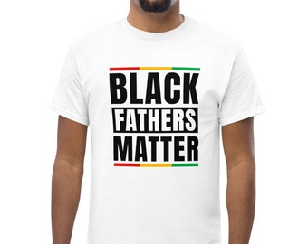 Black Fathers Matter Tee: Men's Cotton Classic Fit T-Shirt