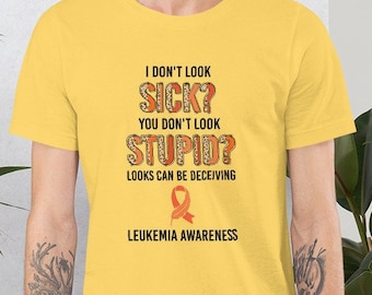 Leukemia Awareness T-Shirt: Orange Ribbon, I Don't Look Sick Top