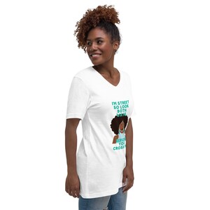 I'm Hood and Street So look Both Ways Before You Cross ME Unisex Short Sleeve V-Neck T-Shirt, African American Tee, Black Girl T-Shirt