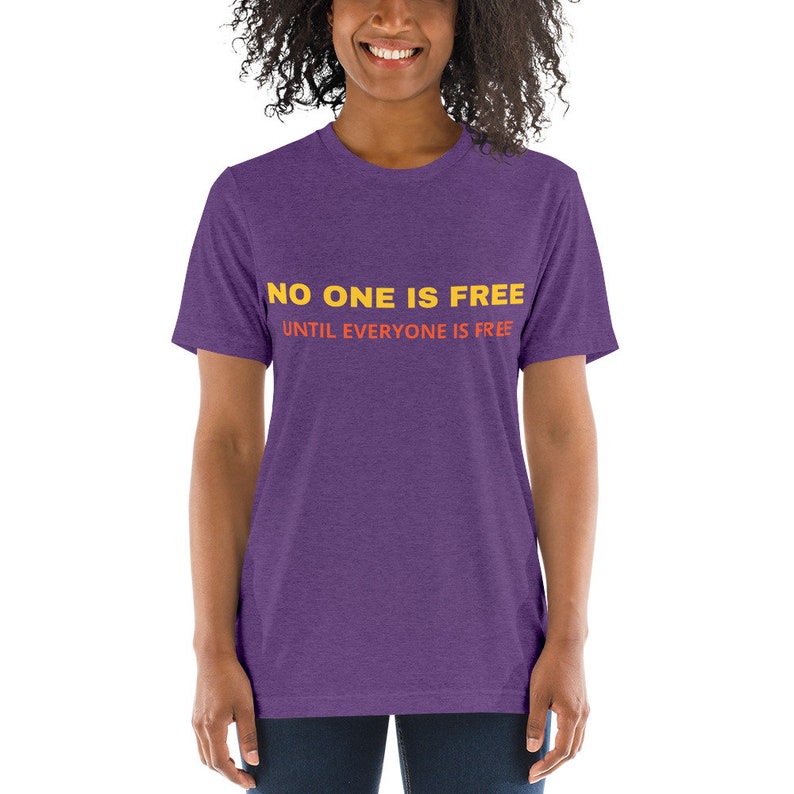 No one is free until everyone is free Short sleeve t-shirt
