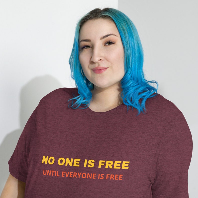 No one is free until everyone is free Short sleeve t-shirt