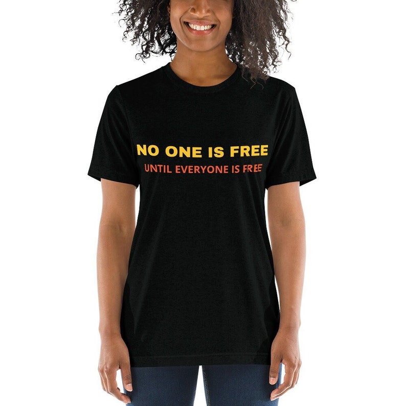 No one is free until everyone is free Short sleeve t-shirt