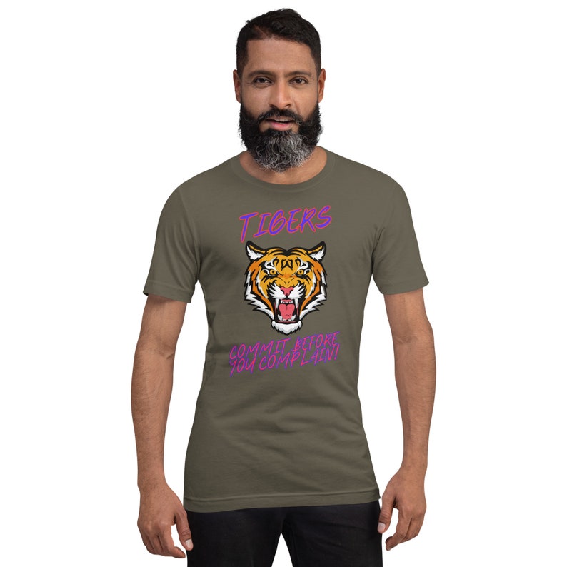 TIGERS, COMMITMENT, COMMIT Before Complaining Unisex t-shirt