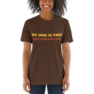 No one is free until everyone is free Short sleeve t-shirt