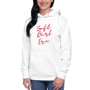 Soft Girl Era, Popular Meme, New Year Motto, Girl Power, Soft Wife LIfe, Soft Girl Life, Unisex HoodieUnisex Hoodie