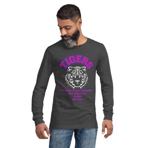 TIGERS, COMMITMENT, COMMIT Before Complaining  Unisex Long Sleeve Tee