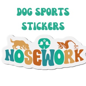 May include: A sticker with a retro design featuring the words "DOG SPORTS STICKERS" and "NOSEWORK" in colorful, stylized lettering. The sticker also includes illustrations of a dog, a paw print, a nose, and a treat jar.
