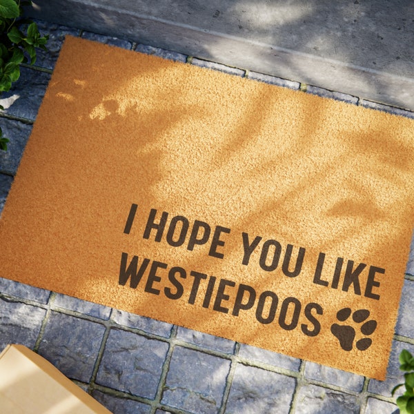 I hope you like Westiepoos Doormat, Funny Doormat, Westiepoos Gift, Dog Doormat, Dog Decor, I Hope You Like Dogs, Dog Lovers Gift