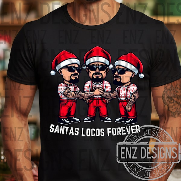 Santa Locos Forever PNG, Funny christmas digital image, funny spanish christmas png, Men Image, Christmas Men Shirt, Trendy PNG