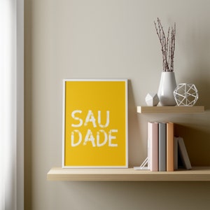 Saudade, typography poster, Portuguese language, sunny yellow, Fado music, nostalgia, Portugal, typo poster print, wall picture for download