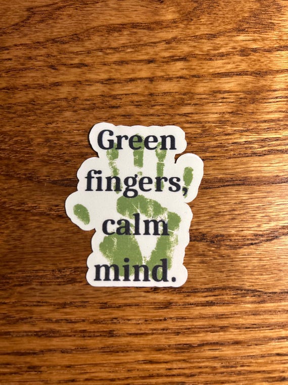 Green Fingers Calm Mind - Handmade Vinyl Sticker