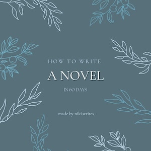 Peut inclure: Un graphique bleu et blanc avec des branches et des baies stylisées. Le texte indique "How to Write a Novel in 60 Days" et "made by niki.writes".
